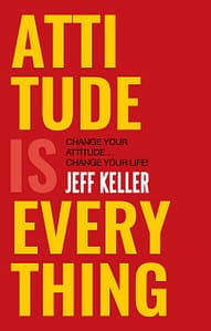 Attitude Is Everything - Jeff Keller