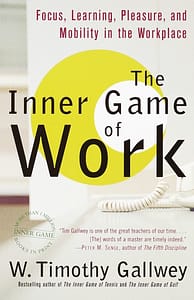 The Inner Game of Work - W. Timothy Gallwey