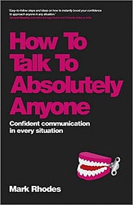 How To Talk To Absolutely Anyone - Mark Rhodes