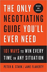 The Only Negotiating Guide You'll Ever Need - Peter B. Stark & Jane Flaherty