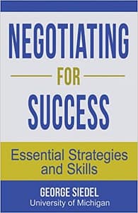 Negotiating for Success - George Siedel