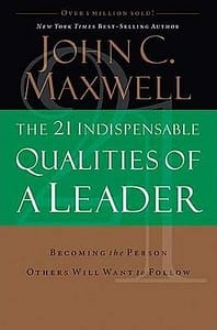 The 21 Indispensable Qualities of a Leader - John C. Maxwell