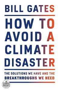 How To Avoid A Climate Disaster - Bill Gates