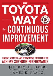 The Toyota Way To Continuous Improvement - Jeffrey K. Liker & James K. Franz