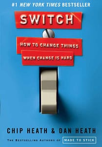 Switch: How to Change Things When CHange is Hard - C. Heath & D. Heath