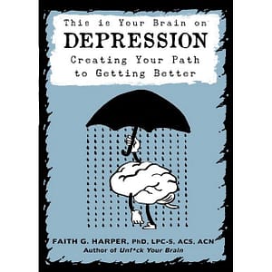 This Is Your Brain On Depression - Faith G. Harper